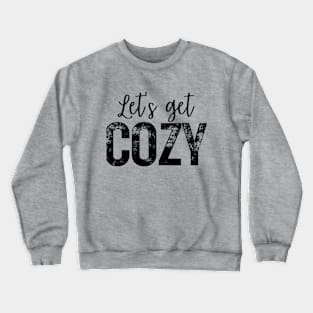 Let's Get Cozy Crewneck Sweatshirt